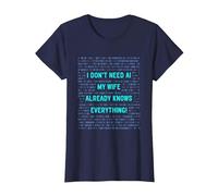 I Don't Need AI My Wife Already Knows Everything T-Shirt, Femme, Bleu Marine, XXL