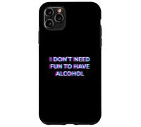 I Don't Need Fun to Have Alcohol Funny Drinking Beer Drunk Coque pour iPhone 11 Pro Max