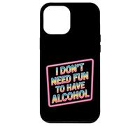 I Don't Need Fun to Have Alcohol Introvert Party Drink |- Coque pour iPhone 12 Pro Max