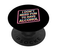 I Don't Need Fun to Have Alcohol Introvert Party Drink |- PopSockets PopGrip Adhésif