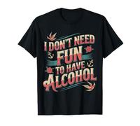 I Don't Need Fun To Have Alcohol Introvert Party Drink |- T-Shirt