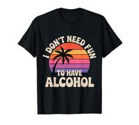 I Don't Need Fun to Have Alcohol Introvert Party Drink |- T-Shirt Graphique avec Valeur