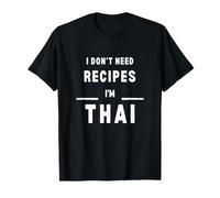 I Don't Need Recipes I'm Thai Cooking Athusiast T-Shirt