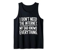 I Don't Need The Internet My Dad Knows Everything - Débardeur