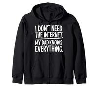 I Don't Need The Internet My Dad Knows Everything - Sweat à Capuche