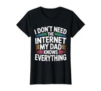 I Don't Need The Internet My Dad Knows Everything - T-Shirt Graphique avec Valeur, Femme, Noir, L