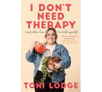 I Don't Need Therapy: And Other Lies I've Told Myself