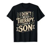 I Don't Need Therapy, I Have A Son Être Parent Fier T-Shirt