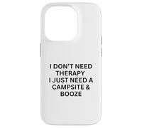 I Don't Need Therapy I Just Need a Camping for Fun Outdoors Coque pour iPhone 14 Pro