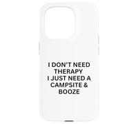 I Don't Need Therapy I Just Need a Camping for Fun Outdoors Coque pour iPhone 15 Pro