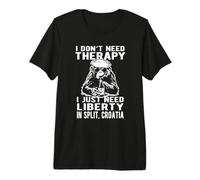 I Don't Need Therapy I Just Need Liberty in Split Croatie T-Shirt Haut de Gamme