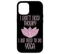 I Don't Need Therapy I Just Need to Do Yoga Coque pour iPhone 12/12 Pro