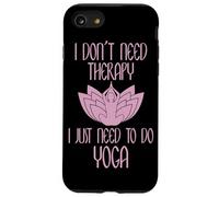 I Don't Need Therapy I Just Need to Do Yoga Coque pour iPhone SE (2020) / 7/8
