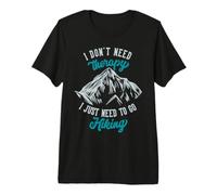 I Don't Need Therapy I Just Need to go Hiking T-Shirt Haut de Gamme