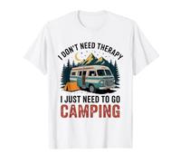 I Don't Need Therapy I Just Need to Go Outdoor Camping T-Shirt