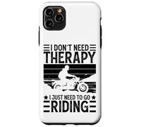 I Don't Need Therapy I Just Need to Go Riding - Motorcycle Coque pour iPhone 11 Pro Max