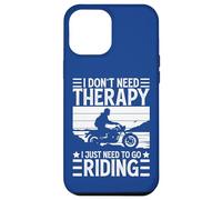 I Don't Need Therapy I Just Need to Go Riding - Motorcycle Coque pour iPhone 12 Pro Max