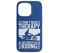 I Don't Need Therapy I Just Need to Go Riding - Motorcycle Coque pour iPhone 13 Pro