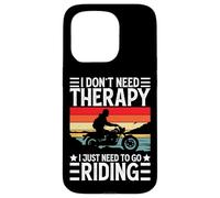 I Don't Need Therapy I Just Need to Go Riding - Motorcycle Coque pour iPhone 15 Pro