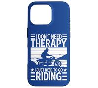 I Don't Need Therapy I Just Need to Go Riding - Motorcycle Coque pour iPhone 16 Pro