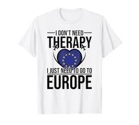 I Don't Need Therapy I Just Need to Go to Europe Vacation T-Shirt