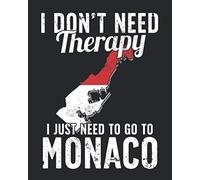 I Don't Need Therapy I Just Need To Go To Monaco: Monaco Travel Journal | Monaco Vacation Journal | 150 Pages 8x10 | Packing Check List | To Do Lists | Outfit Planner And Much More