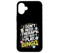 I Don't Need Therapy I Just Need to Play Bingo Coque pour iPhone 16 Plus