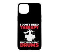 I Don't Need Therapy i Just Need to Play Drums Drummer Coque pour iPhone 15 Plus