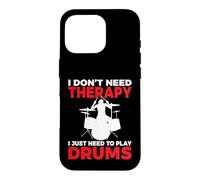 I Don't Need Therapy i Just Need to Play Drums Drummer Coque pour iPhone 16 Pro
