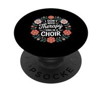 I Don't Need Therapy I Sing in A Choir Choral Singer - PopSockets PopGrip Adhésif