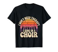 I Don't Need Therapy I Sing in A Choir Choral Singer |- T-Shirt Graphique avec Valeur