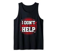 I Don't Need Your Help Attitude Indépendant Humeur Débardeur