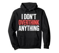 I Don't Overthink Anything Mindset Relax Tired |- Sweat à Capuche