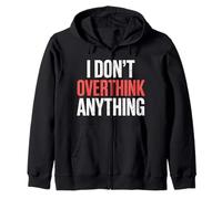 I Don't Overthink Anything Mindset Relax Tired |- Sweat à Capuche