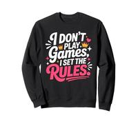 I Don't Play Games I Set The Rules Sweatshirt