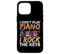 I Don't Play Piano I Rock The Keys Musicien Pianist Coque pour iPhone 16 Pro Max