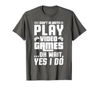 I don't play video games oh wait, yes i do T-Shirt