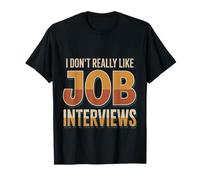 I Don't Really Like Job Interviews Embauche introvertie - T-Shirt