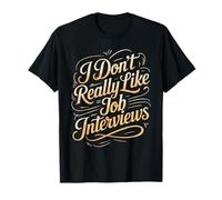 I Don't Really Like Job Interviews Embauche introvertie - T-Shirt