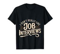 I Don't Really Like Job Interviews Embauche introvertie - T-Shirt