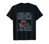 I Don't Ride Horses to Lead Equestrian Humour Apparel T-Shirt