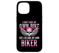I Don't Ride My Own Bike But I Ride My Own Biker Moto Coque pour iPhone 15