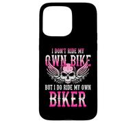 I Don't Ride My Own Bike But I Ride My Own Biker Moto Coque pour iPhone 15 Pro Max