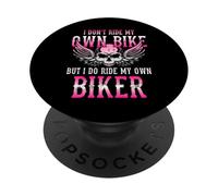 I Don't Ride My Own Bike But I Ride My Own Biker Moto PopSockets PopGrip Adhésif