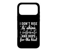 I Don't Rise and Shine I Caffeinate and Hope for The Best Coque pour iPhone 17 Pro Max