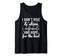 I Don't Rise and Shine I Caffeinate and Hope for The Best Débardeur