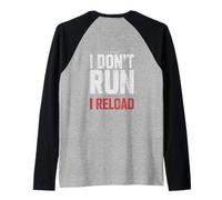I Don't Run I Reload Funny Gun Humor Sarcasm Funny Quote Manche Raglan