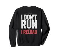 I Don't Run I Reload Funny Gun Humor Sarcasm Funny Quote Sweatshirt