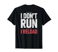 I Don't Run I Reload Funny Gun Humor Sarcasm Funny Quote T-Shirt
