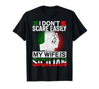 I Don't Scare easily My Wife Is Sicilian Italian Marriage T-Shirt